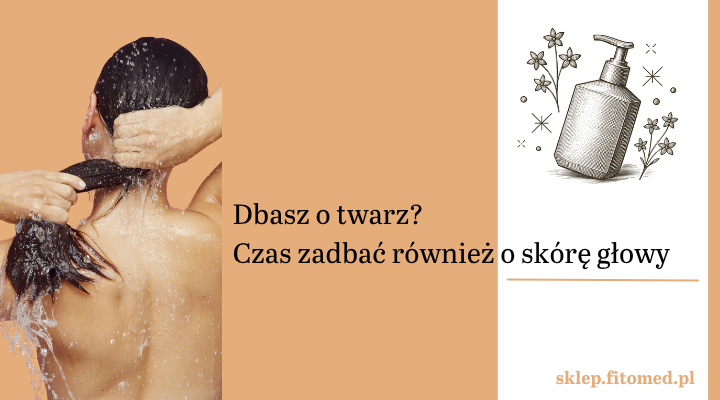 Skinifikacja włosów – zadbaj o skórę głowy jak o twarz. Poznaj sekret zdrowych i mocnych włosów