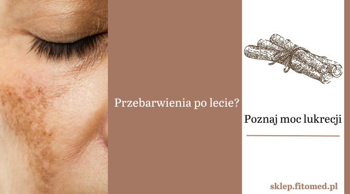 Przebarwienia po lecie? Poznaj moc lukrecji i zbuduj ziołową pielęgnację na jesień