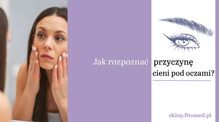 Cienie pod oczami i worki – jak dobrać krem do swoich potrzeb?